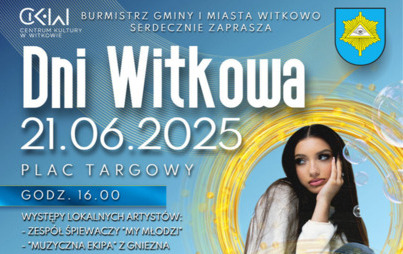 Dni Witkowa - 21 czerwca 2025 r. Plac Targowy